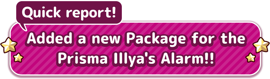 Added a new Package for the Prisma Illya's Alarm!!
