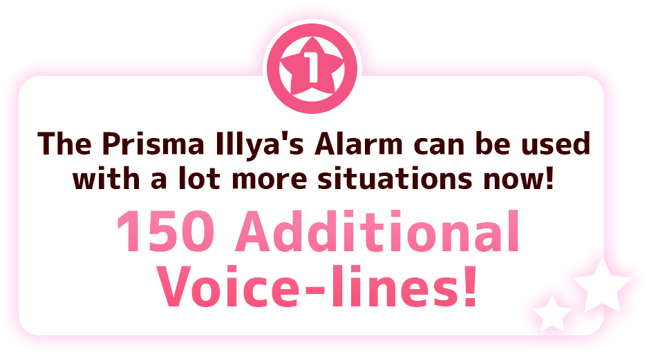 The Prisma Illya's Alarm can be used with a lot more situations now!150 Additional Voice-lines!